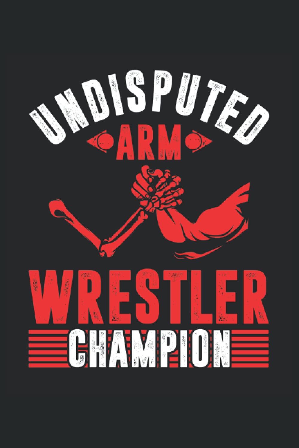 Arm Wrestler Champion: Arm Wrestling Notebook | Wrestle Arm Journal