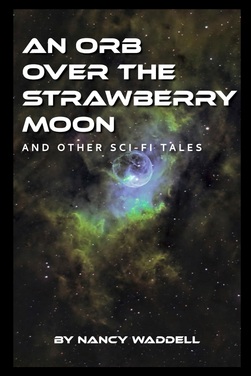 An Orb Over The Strawberry Moon: And Other Sci-Fi Tales