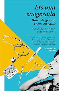 Ets una exagerada: Biaix de gènere i sexe en salut (Ciclogènesi, Band 35)