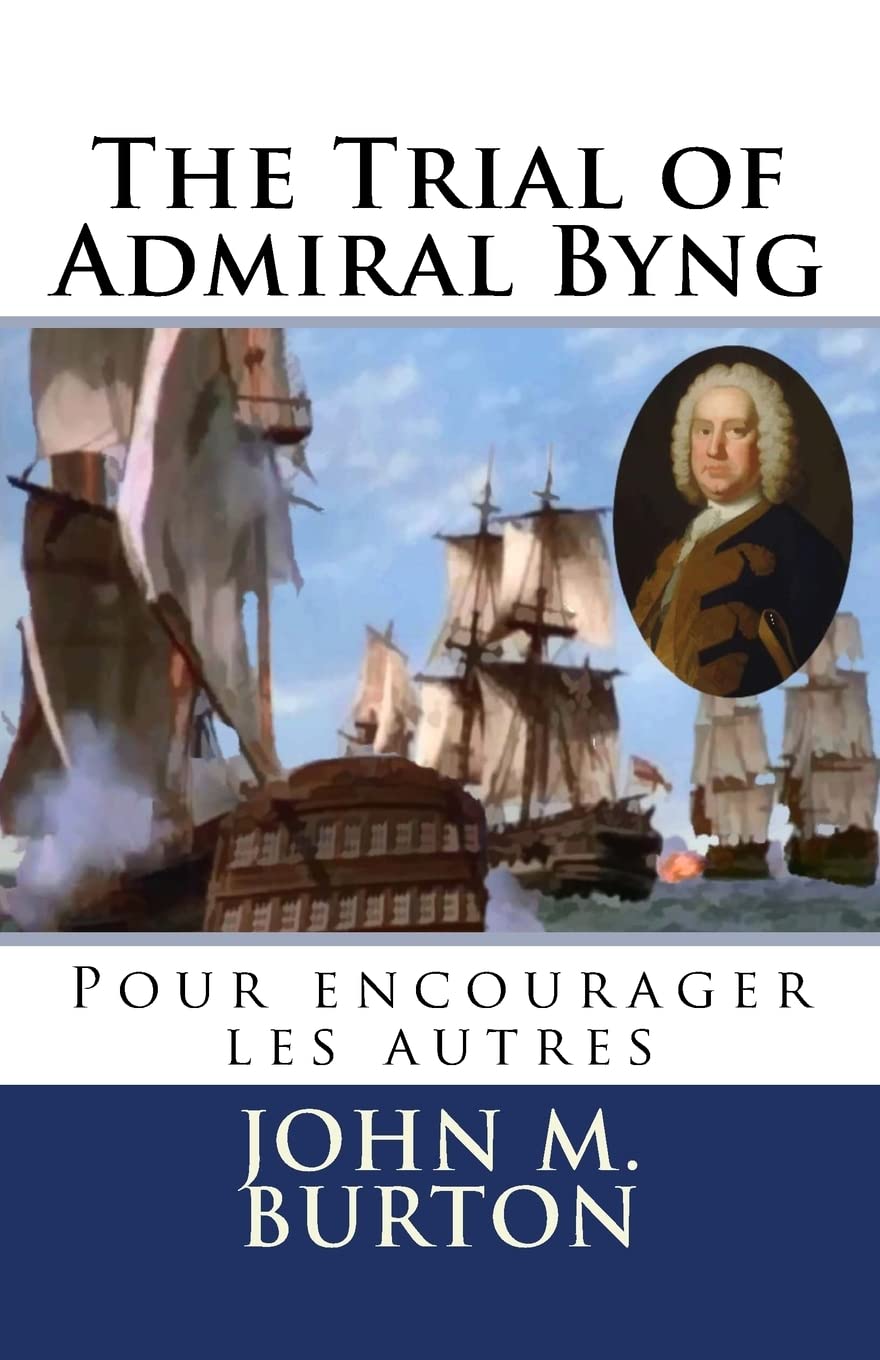 The Trial of Admiral Byng: Pour encourager les autres: Volume 1 (The Historical Trials Series)