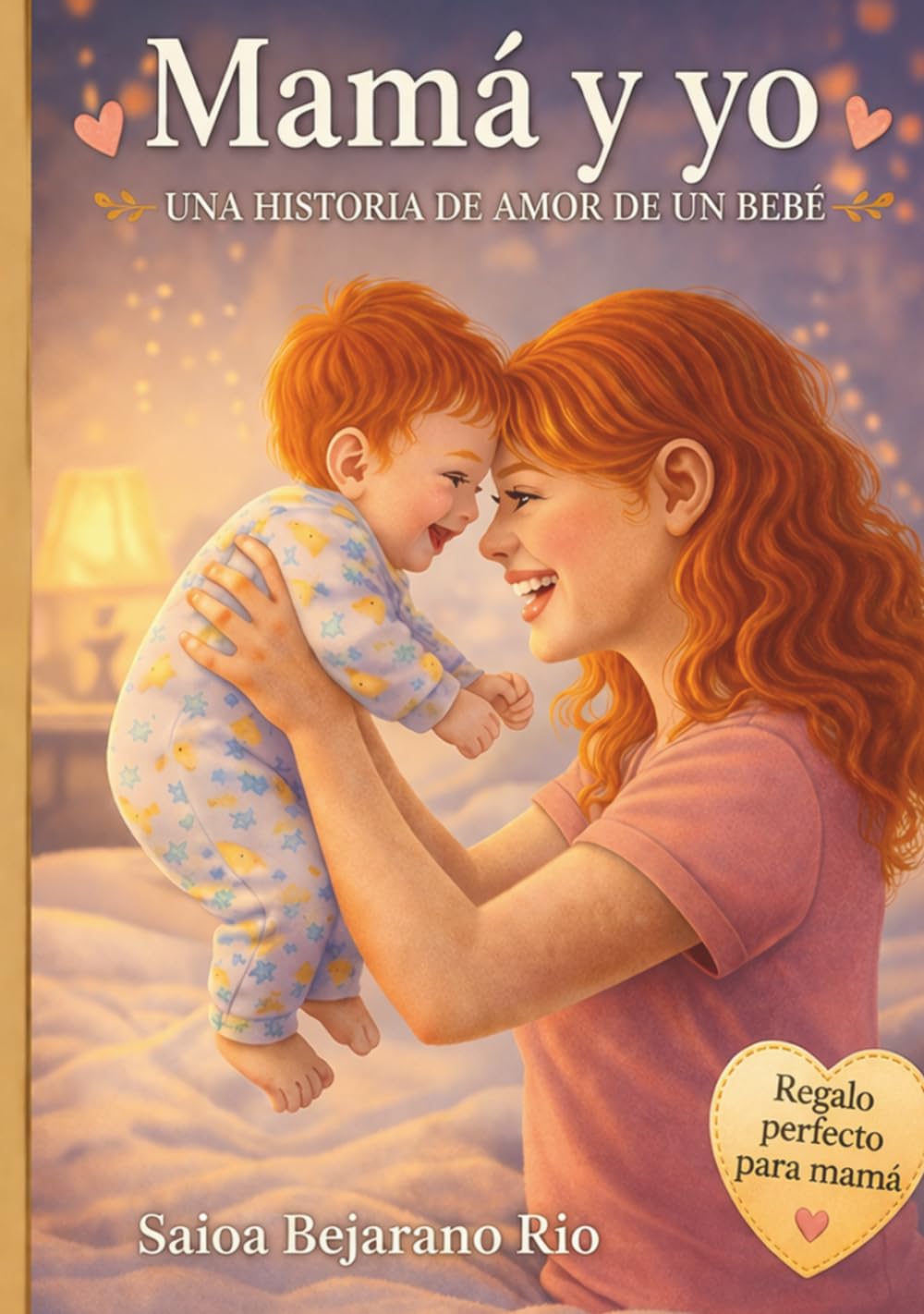 Mamá y yo: Un cuento contado por tu bebé lleno de amor, abrazos y momentos para siempre. Regalo para todas las madres. Momentos tiernos entre madre e ... antes de dormir. (para niños de 0 a 5 años)