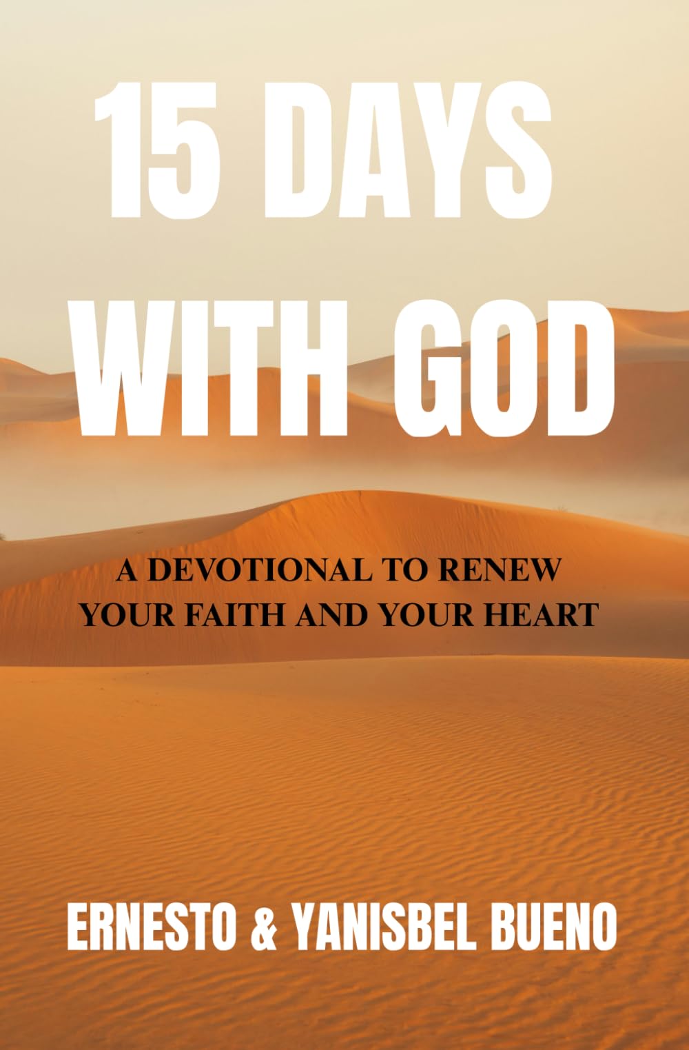 15 DAYS WITH GOD: A DEVOTIONAL TO RENEW YOUR FAITH AND YOUR HEART