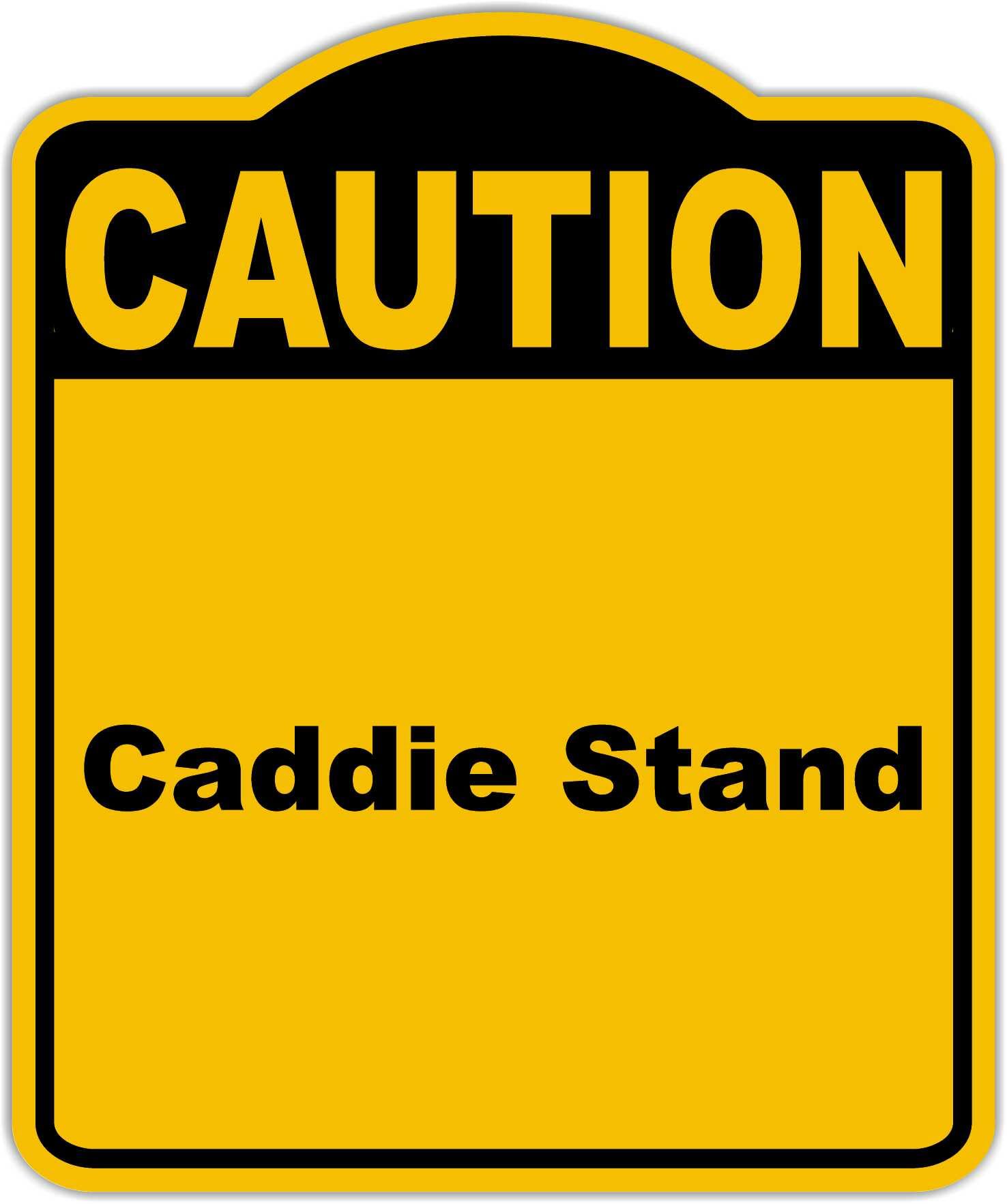 Caddie Stand Caution Yellow Black Aluminum Composite Sign 20 x 24 inches