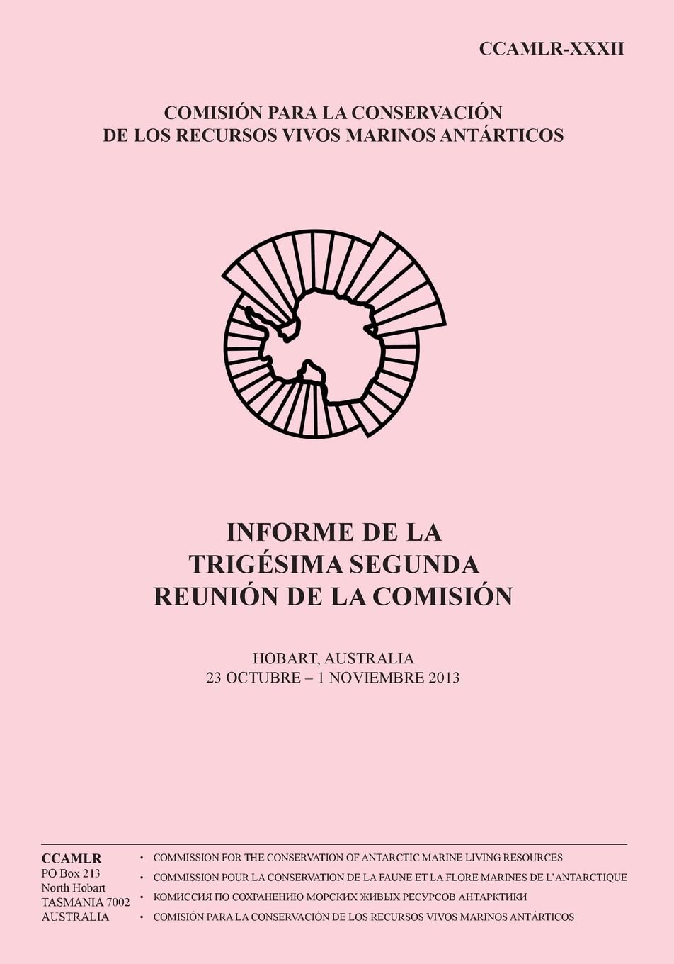 Informe de la Trigésima Segunda Reunión de la Comisión: Hobart, Australia, 23 octubre – 1 noviembre de 2013: Volume 32 (Informe de la Reunión de la Comisión)