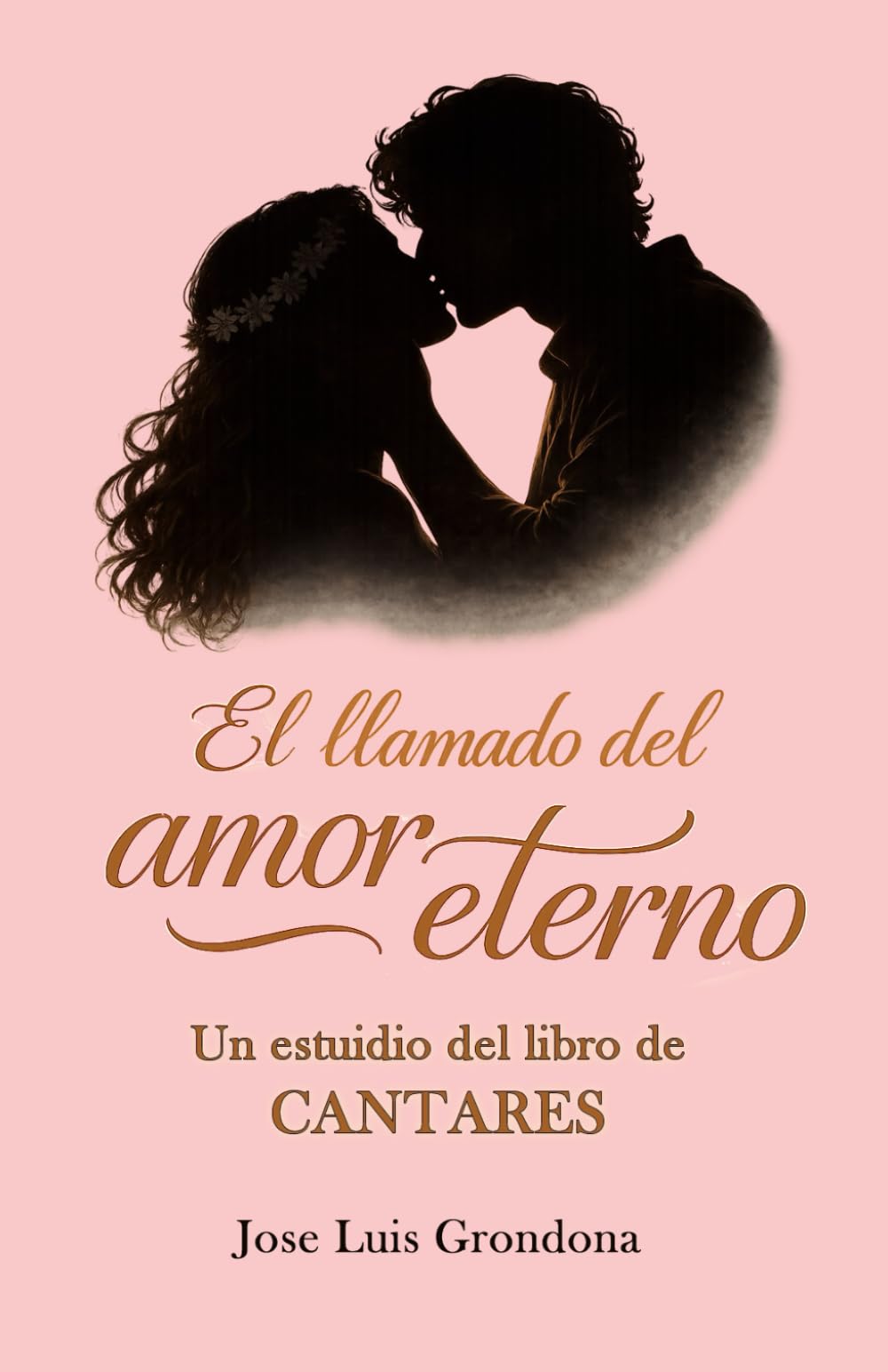El llamado del amor eterno: Un estudio del libro de Cantares
