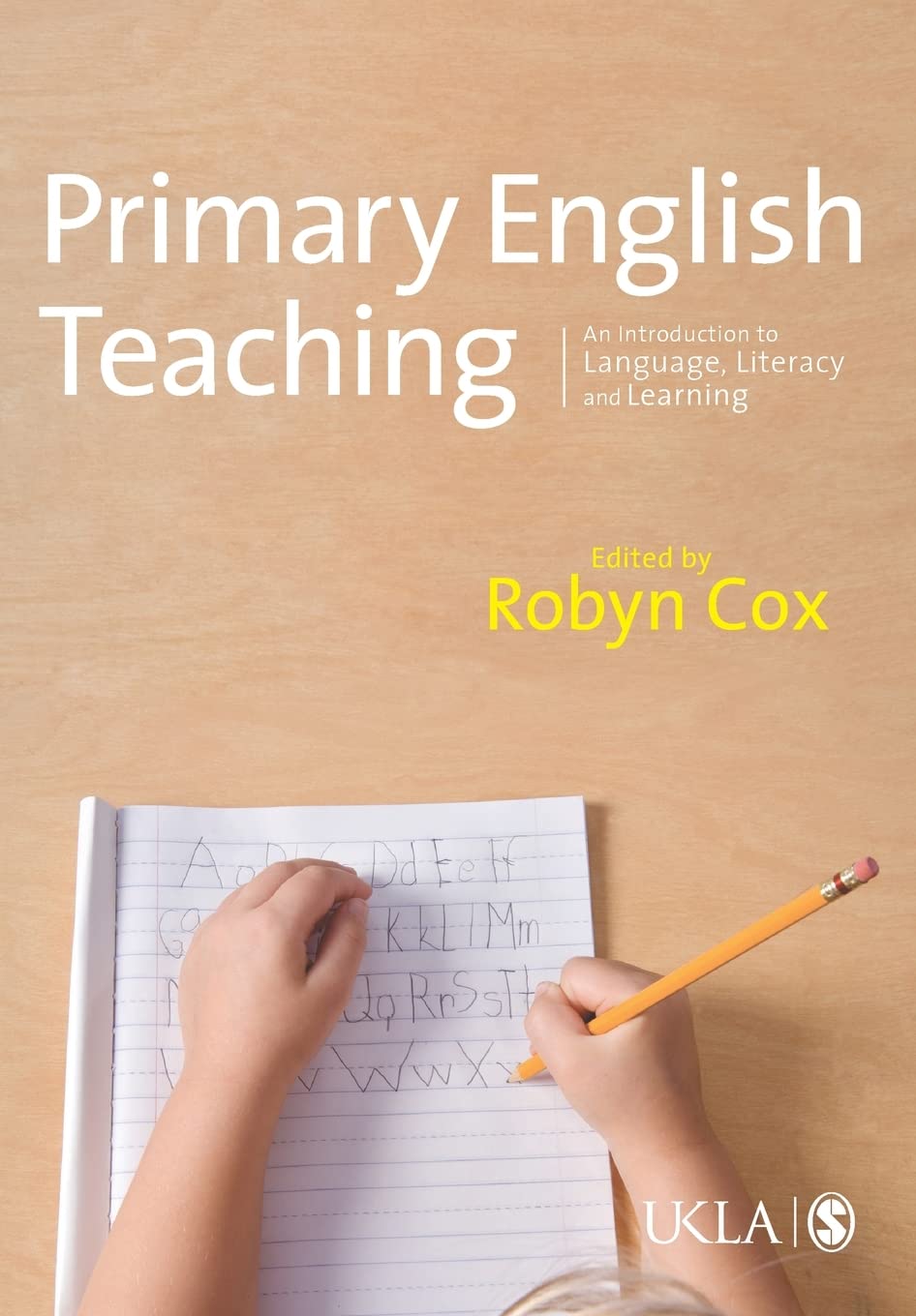 Primary English Teaching: An Introduction to Language, Literacy and Learning (Published in association with the UKLA)