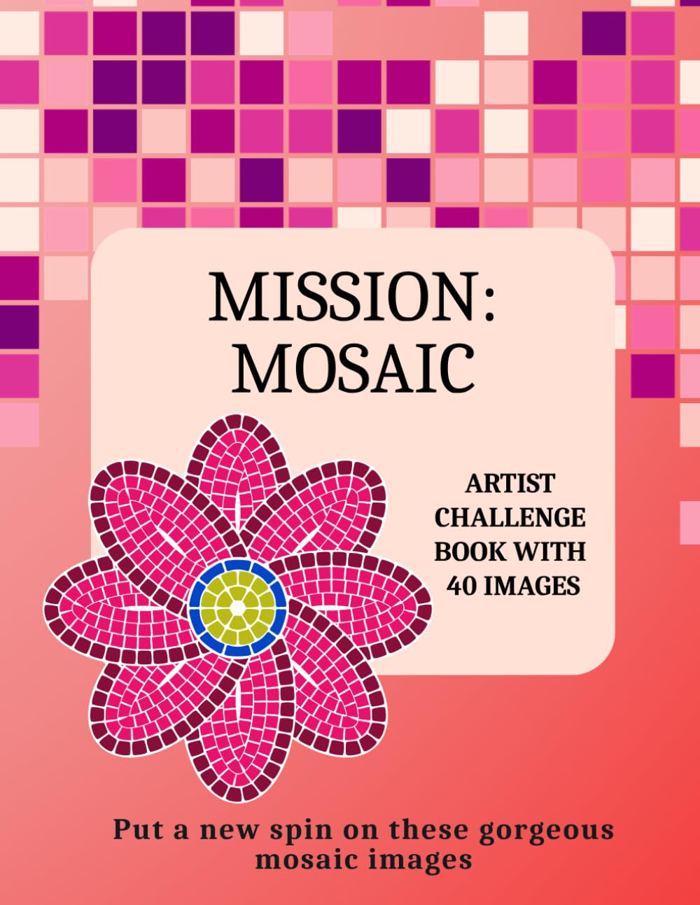 Mission: Mosaic: Creativity Challenge Book