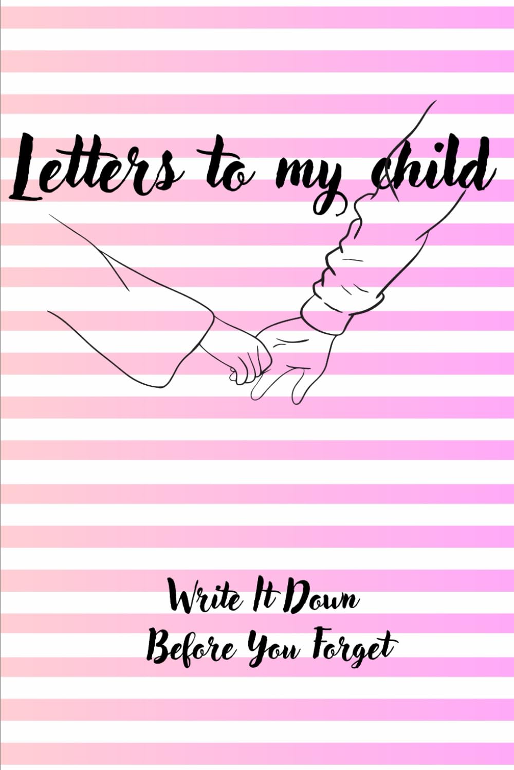Letters to my child Write It Down Before You Forget We are the family: A Memory Keepsake Journal- Letters, diary for a child.