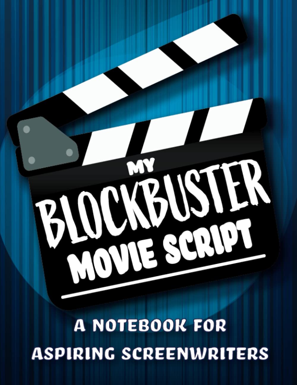 My Blockbuster Movie Script: A Notebook For Aspiring Screenwriters (Young Writers Series)