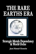 The Rare Earths Era: Strategic Metals Dependency & World Order