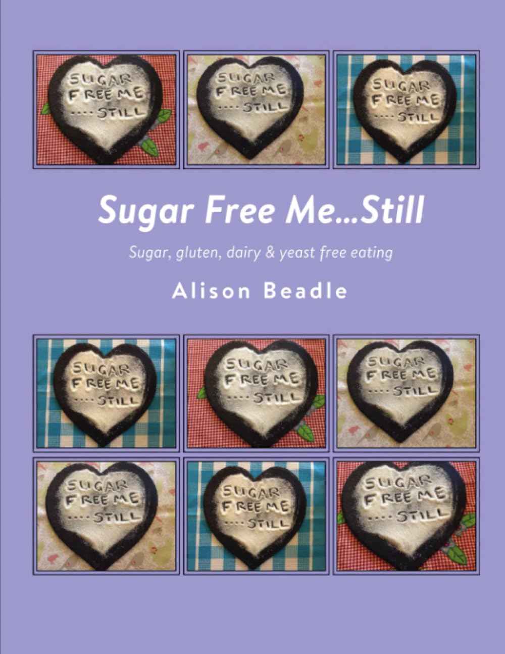 Sugar Free ME ..STILL: Sugar, Gluten, Dairy and Yeast Free Eating