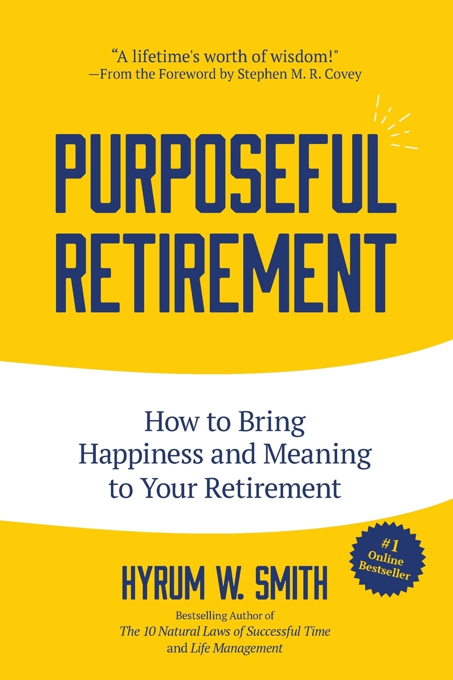 Purposeful Retirement: How to Bring Happiness and Meaning to You
