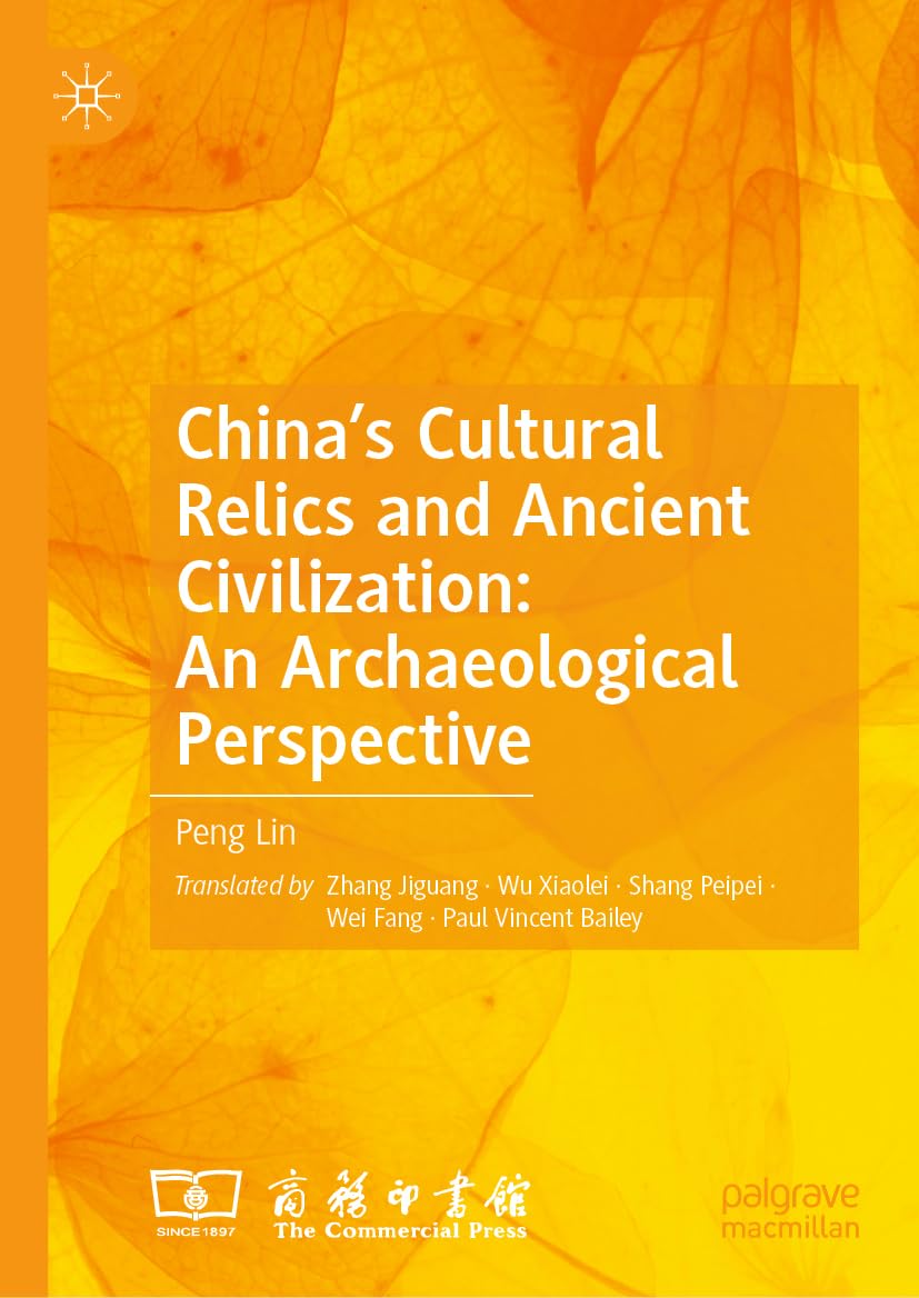 China’s Cultural Relics and Ancient Civilization: An Archaeological Perspective