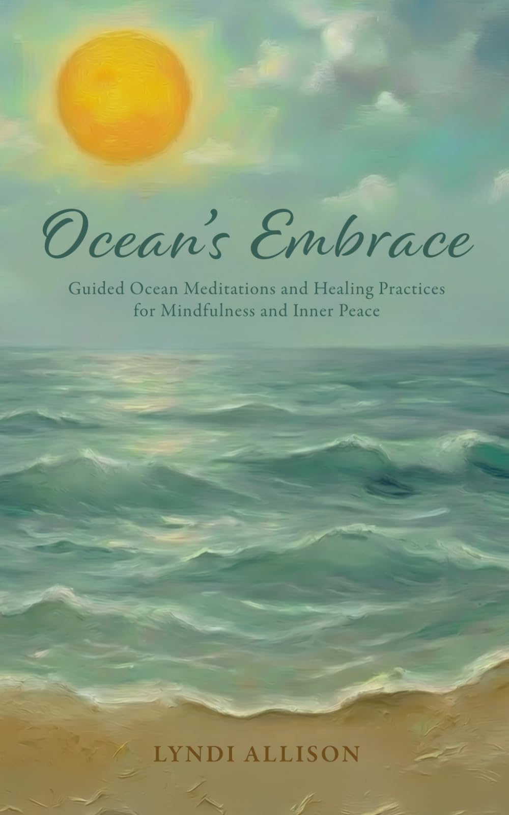 Ocean's Embrace: Guided Ocean Meditations and Healing Practices for Mindfulness and Inner Peace