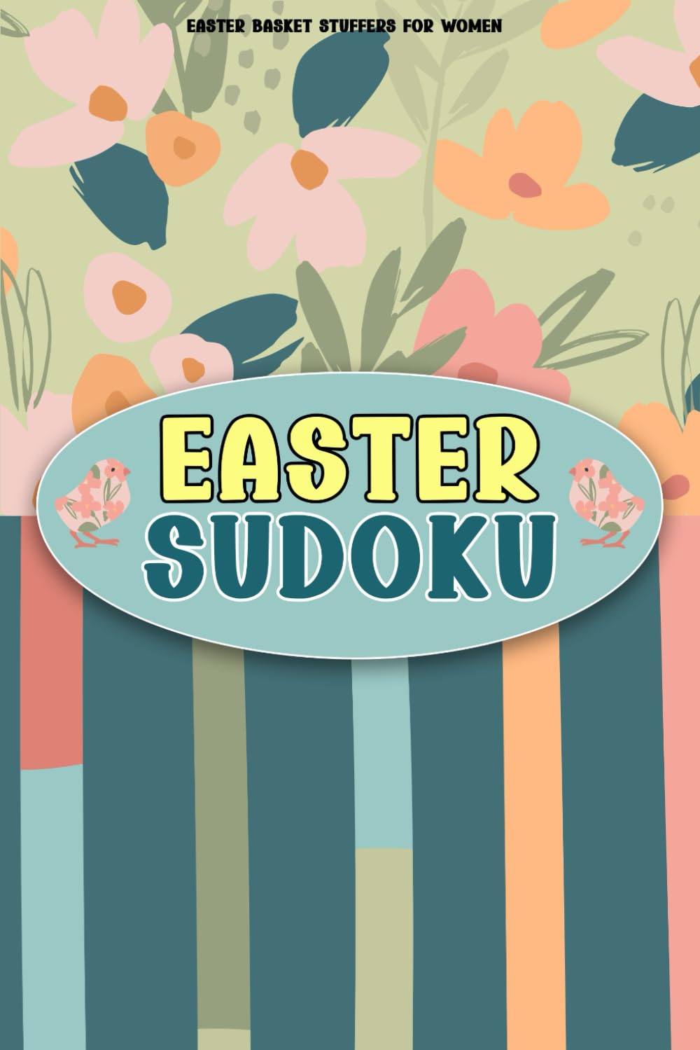 Easter Basket Stuffers For Women: Easter Sudoku: Easter Activity Book with 200 Sudoku Puzzles for Women, Wife, Mom, Adults, Seniors, Fun Basket