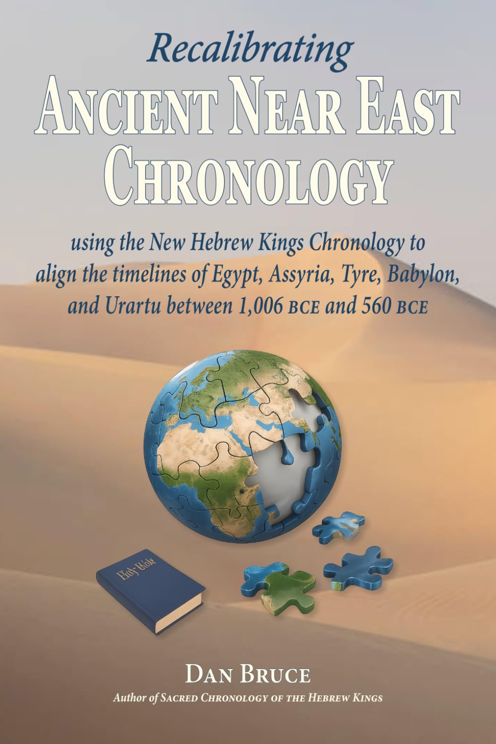 Recalibrating Ancient Near East Chronology: ... using the New Hebrew Kings Chronology to align the timelines of Egypt, Assyria, Tyre, Babylon, and Urartu between 1006 BCE and 560 BCE