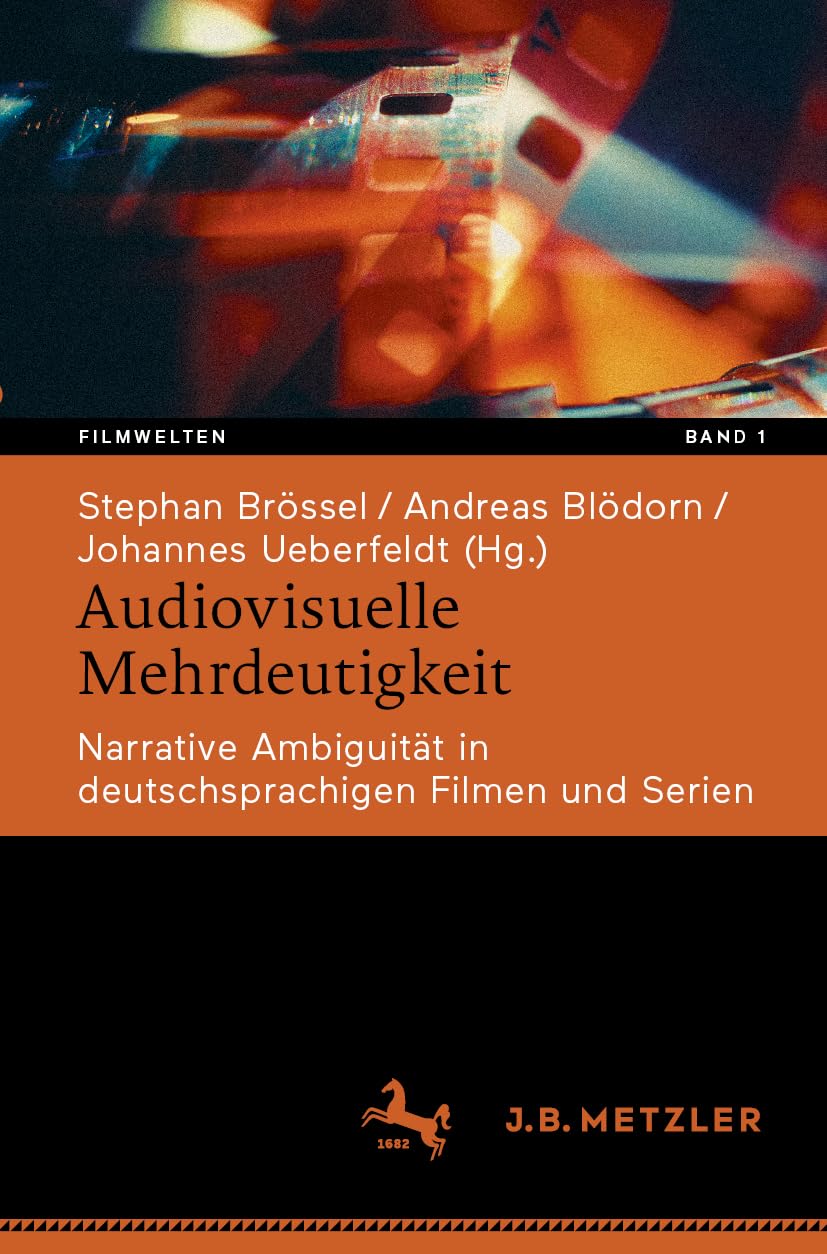 Audiovisuelle Mehrdeutigkeit: Narrative Ambiguität in deutschsprachigen Filmen und Serien (Filmwelten. Beiträge zur Narratologie audiovisueller Medien, 1)