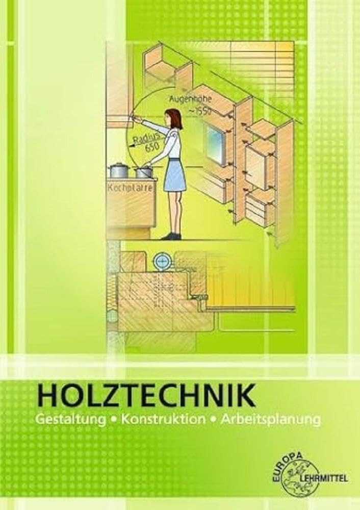 Holztechnik Gestaltung, Konstruktion und Arbeitsplanung