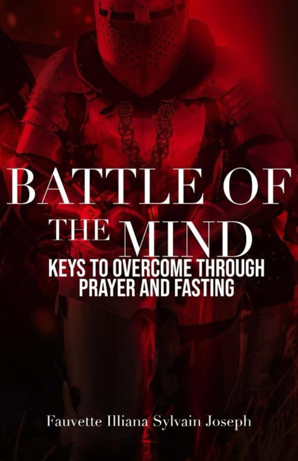 Battle of the Mind Keys to overcome through prayer and fasting