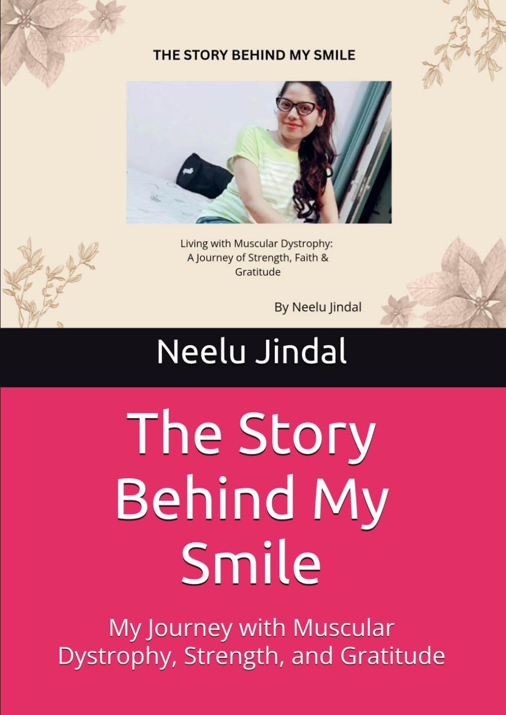 The Story Behind My Smile: My Journey with Muscular Dystrophy, Strength, and Gratitude