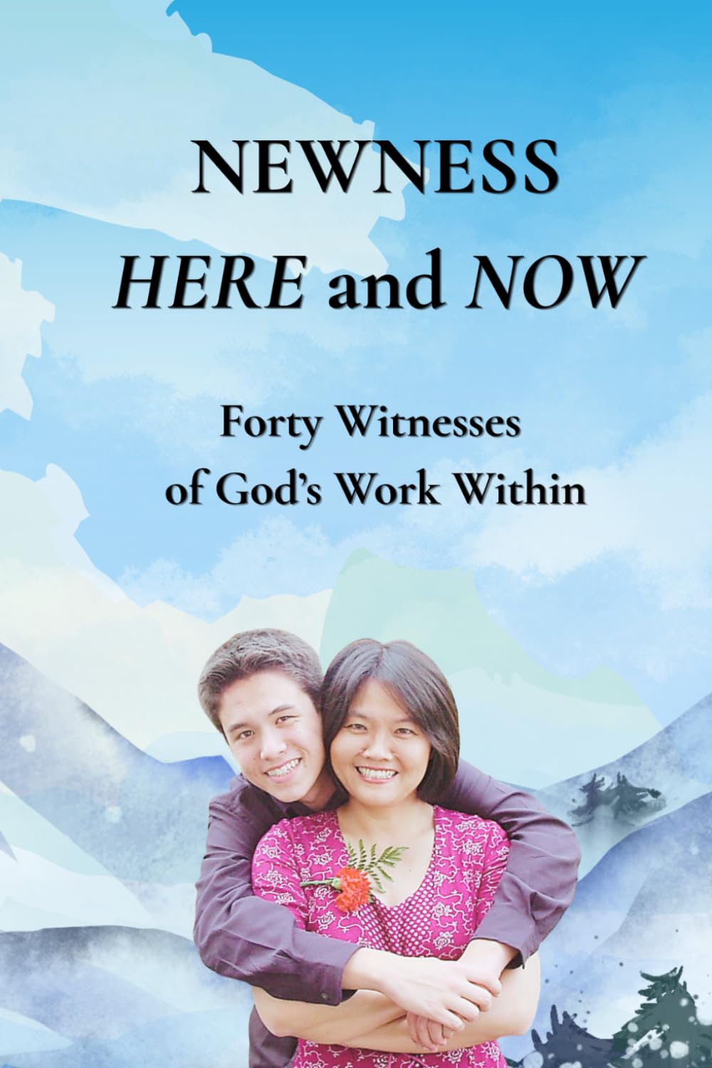 A New Growing Life Here and Now: 40 Witnesses of God’s Work Within