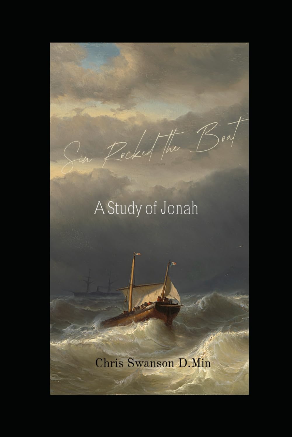 Sin Rocked the Boat: A Study of Jonah (A Study of the Minor Prophets)