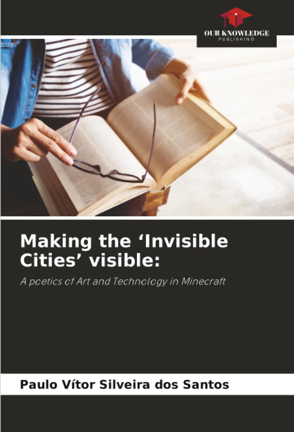 Making the ‘Invisible Cities’ visible:: A poetics of Art and Technology in Minecraft