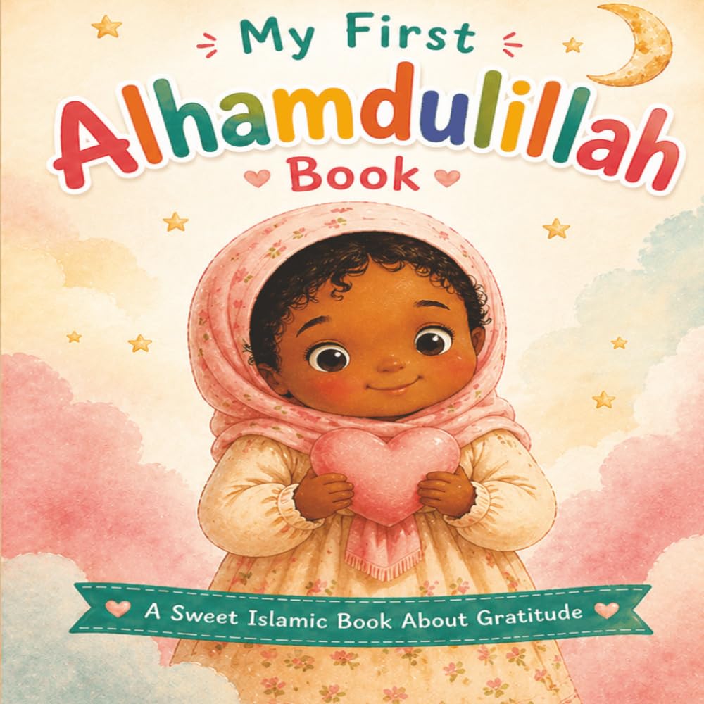 My First Alhamdulillah Book: A Sweet Islamic Book About Gratitude