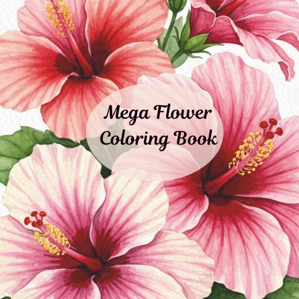 Mega Flower Coloring Book: 50 Botanical Flower Illustrations to Color | Square Edition for Adults, Seniors & Teens