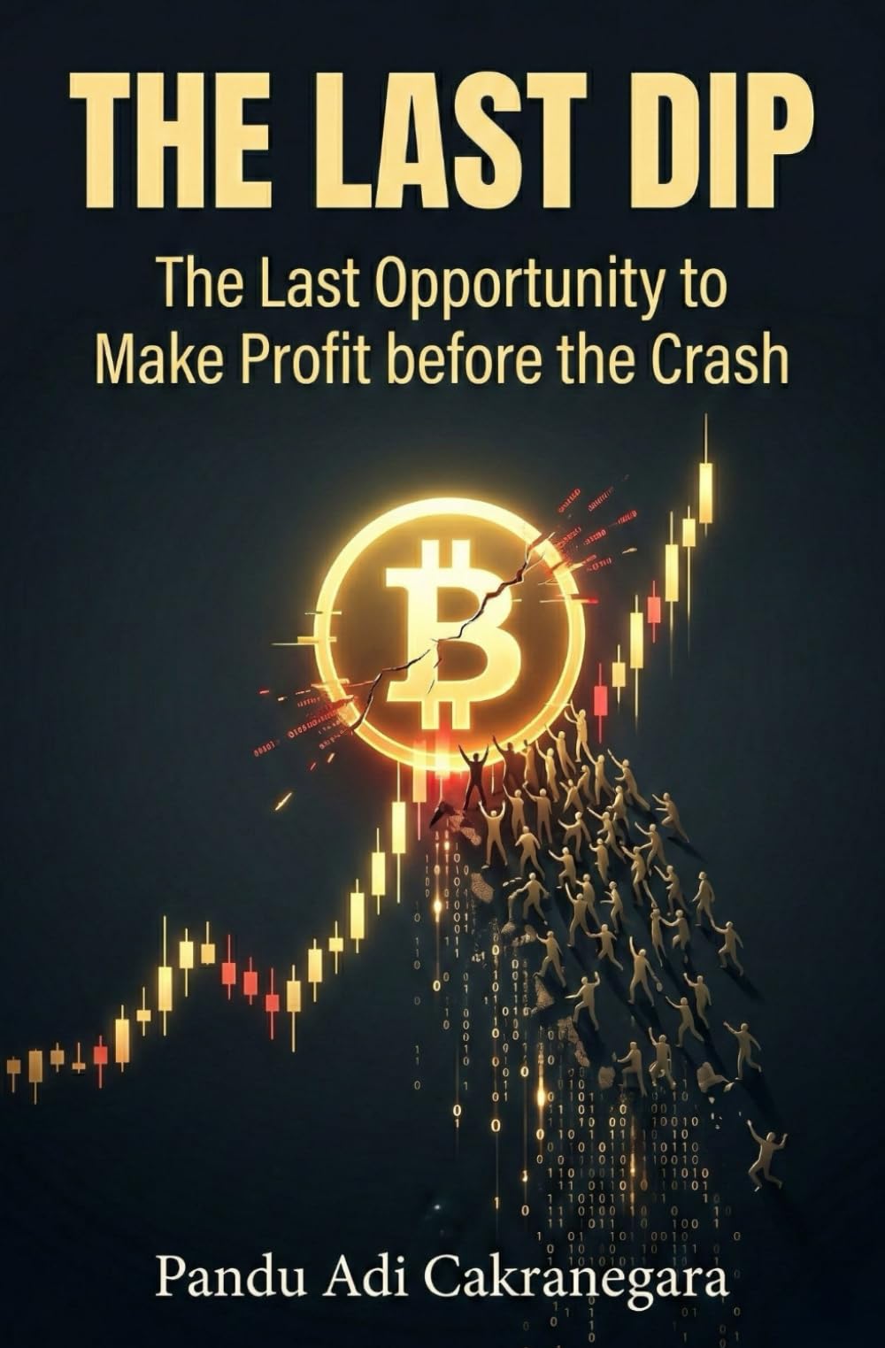 The Last Dip: Identifying the Final Surge Before the Great Crypto Collapse: 4 (The Self-Taught Investor)