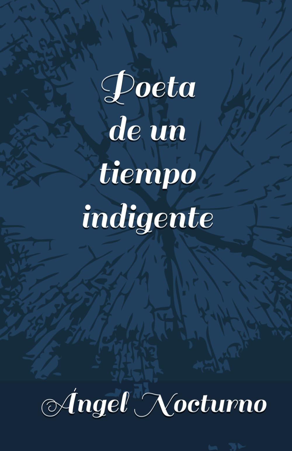 Poeta de un tiempo indigente