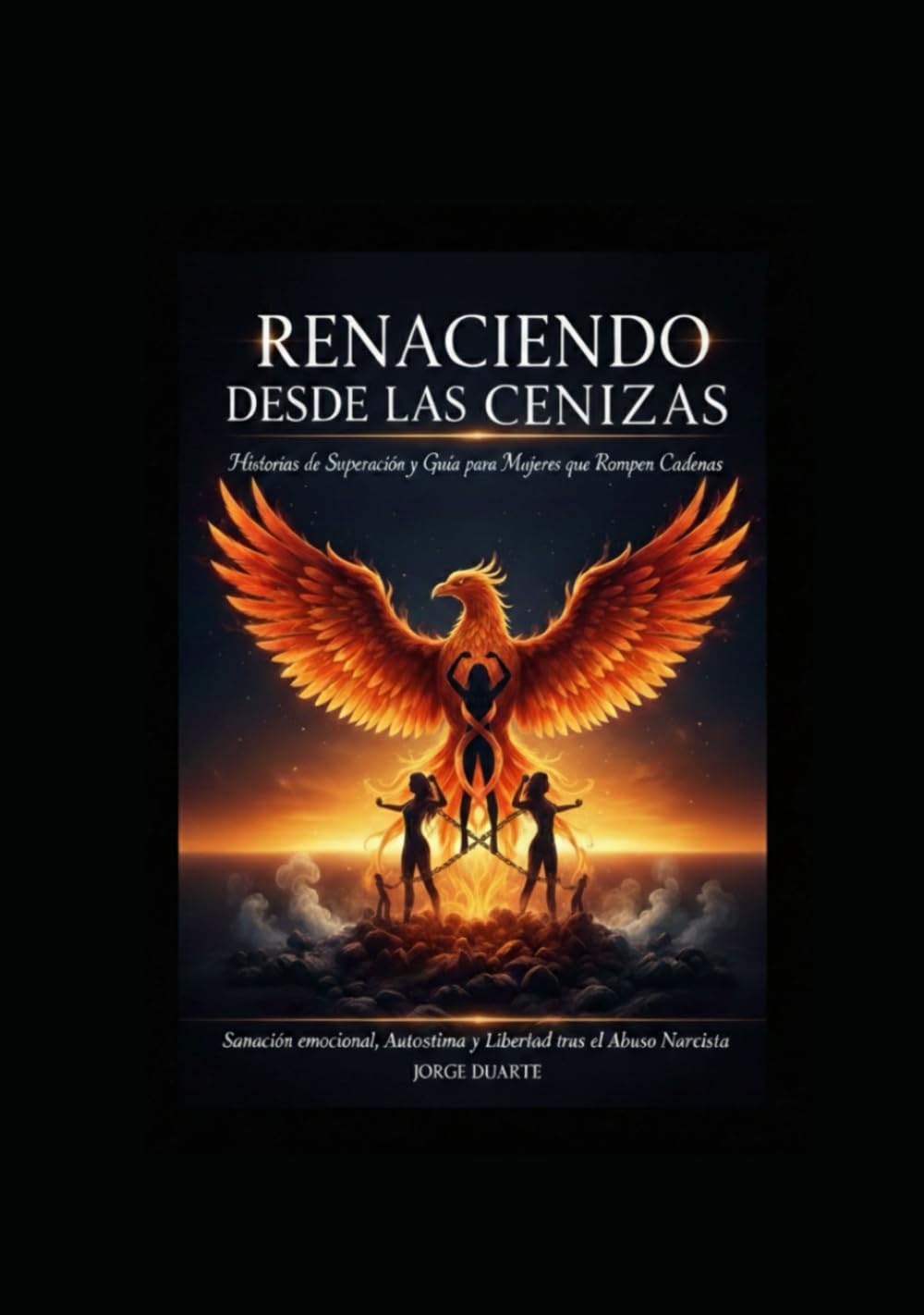 Renaciendo desde las Cenizas: Historias de Superación y Guía para Mujeres que Rompen Cadenas
