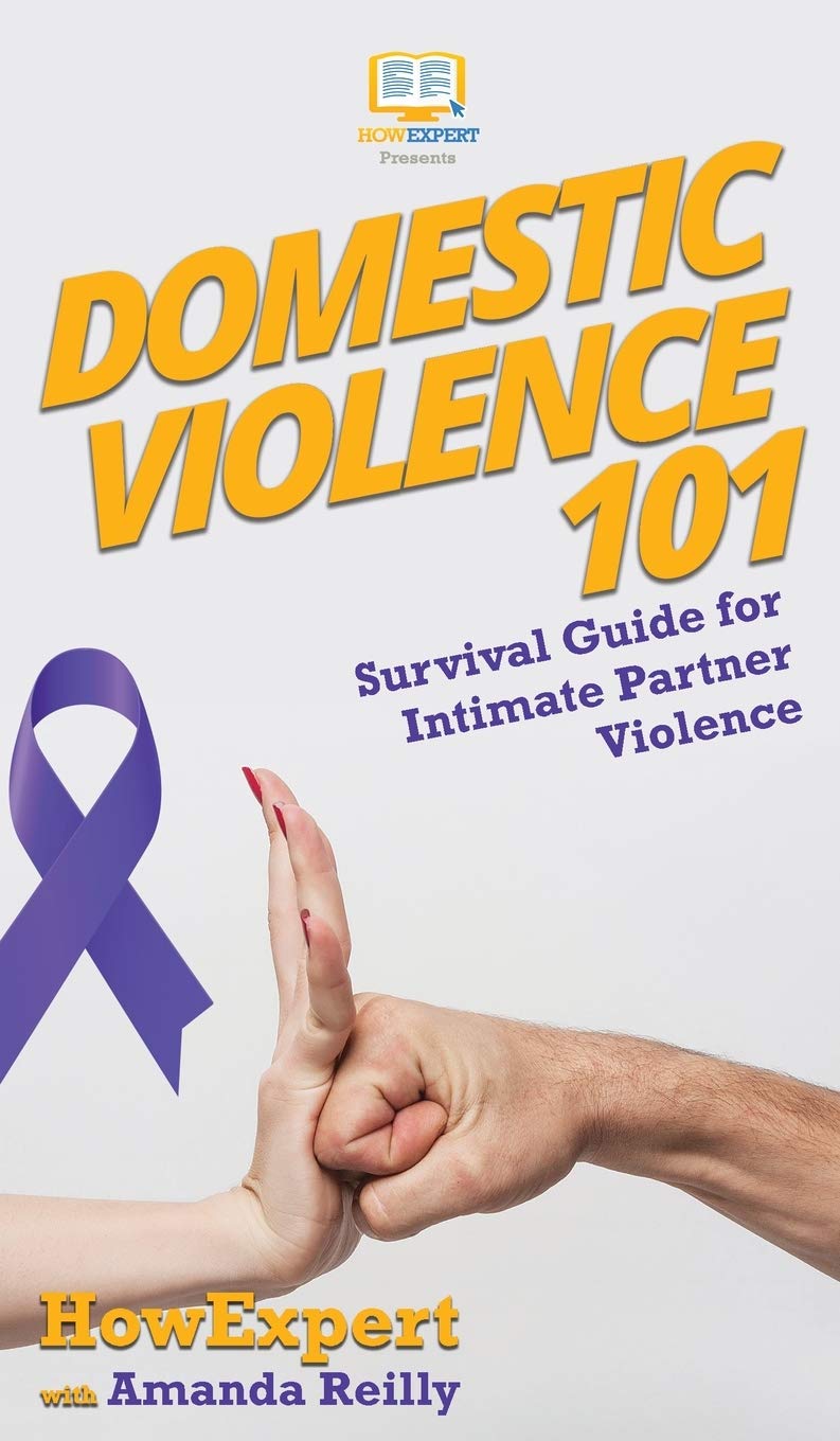Domestic Violence Survival Guide And How To Get Out Domestic Violence