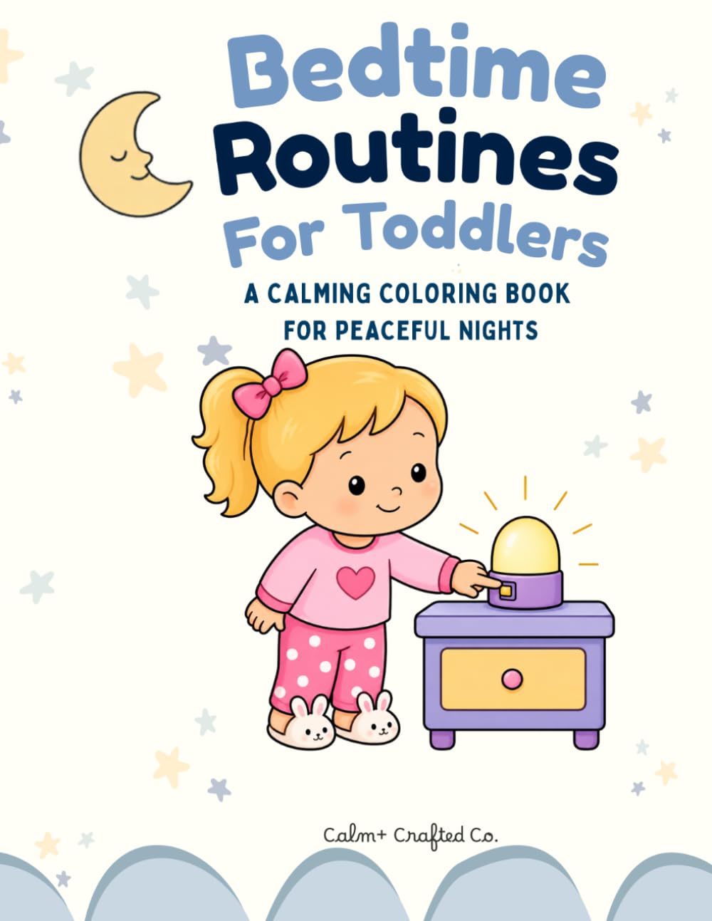 Bedtime Routines for Toddlers: A Calming Coloring Book for Peaceful Nights