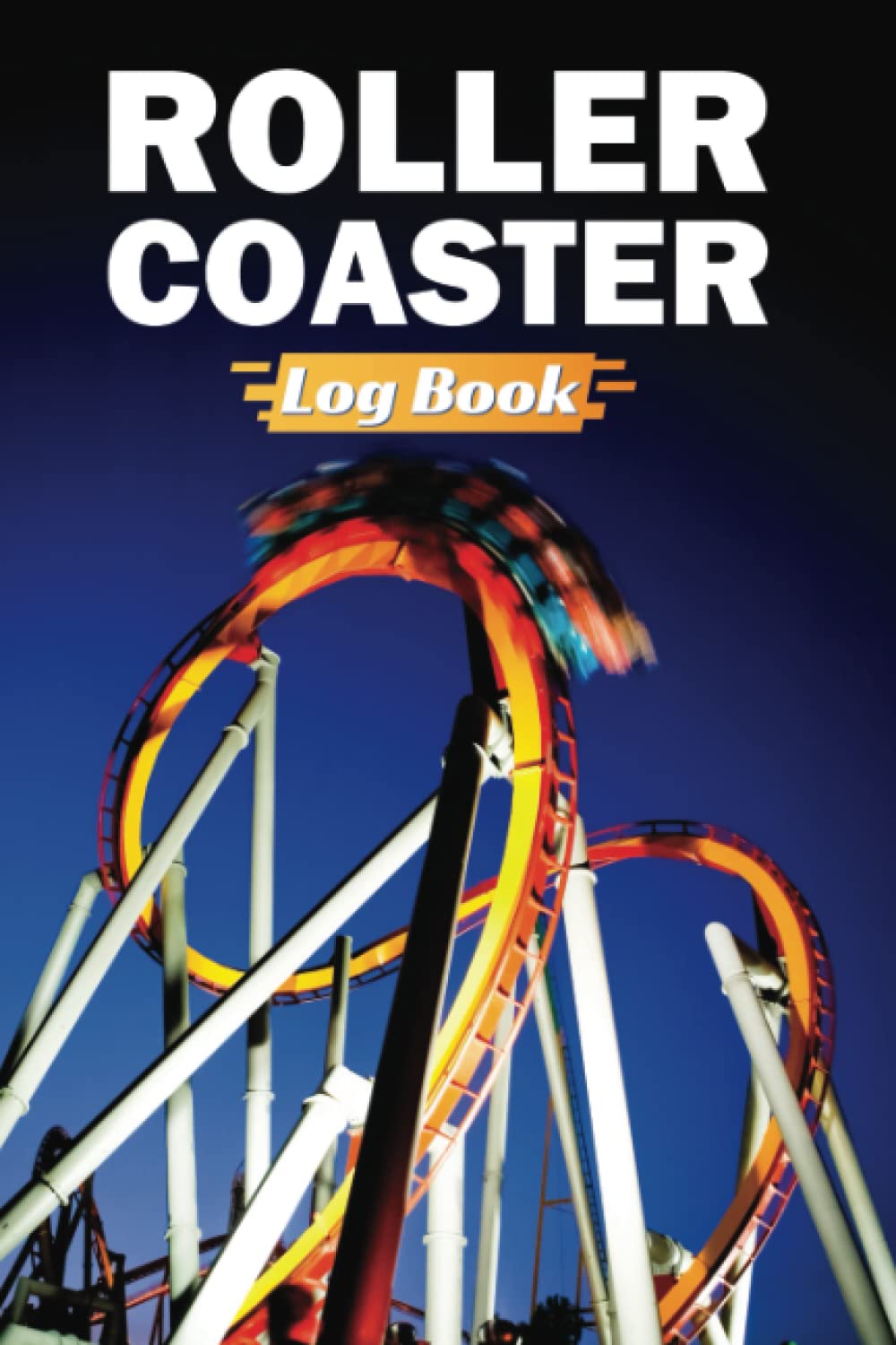 Roller Coaster Log Book for Ride Enthusiasts Record Keeping Book For Your Favorite Amusement