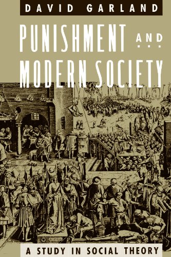 Punishment and Modern Society: A Study in Social Theory (Studies in Crime and Justice)