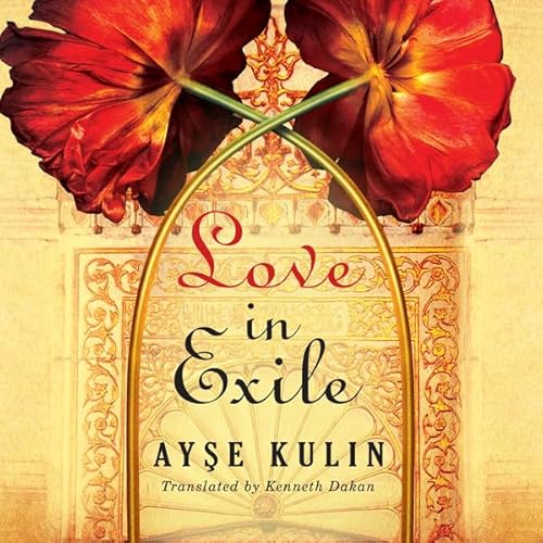Love in Exile Audiolivro Por Ayse Kulin, Kenneth Dakan - translator capa
