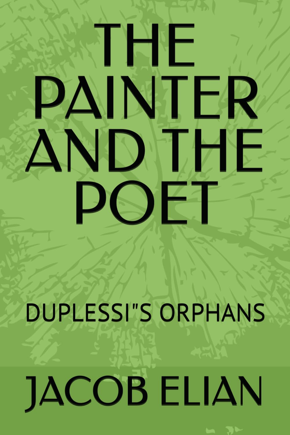 THE PAINTER AND THE POET: DUPLESSI"S ORPHANS
