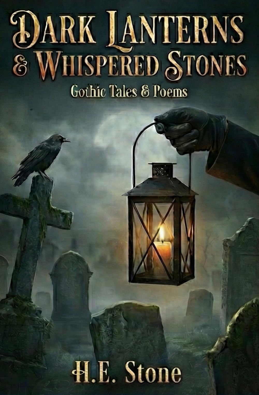 Dark Lanterns & Whispered Stones - Gothic Tales & Poems