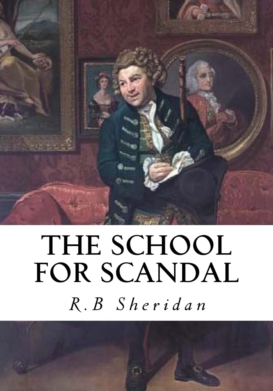 The School for Scandal: A Comedy - A Portrait