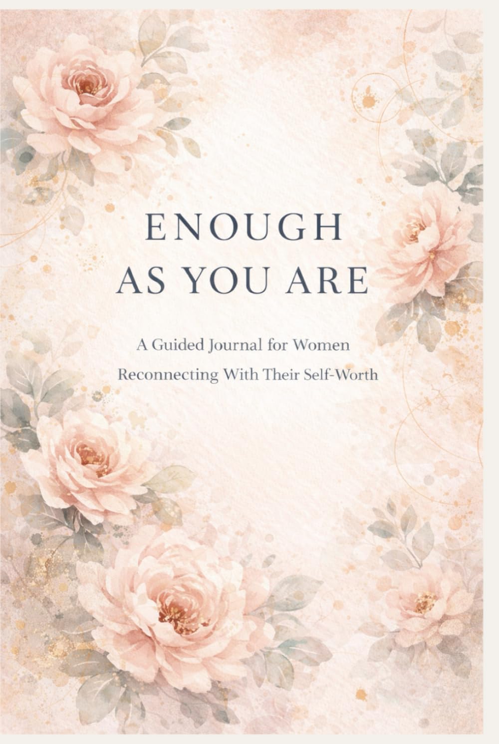 Enough as You Are: A Guided Journal for Women Reconnecting With Their Self-Worth