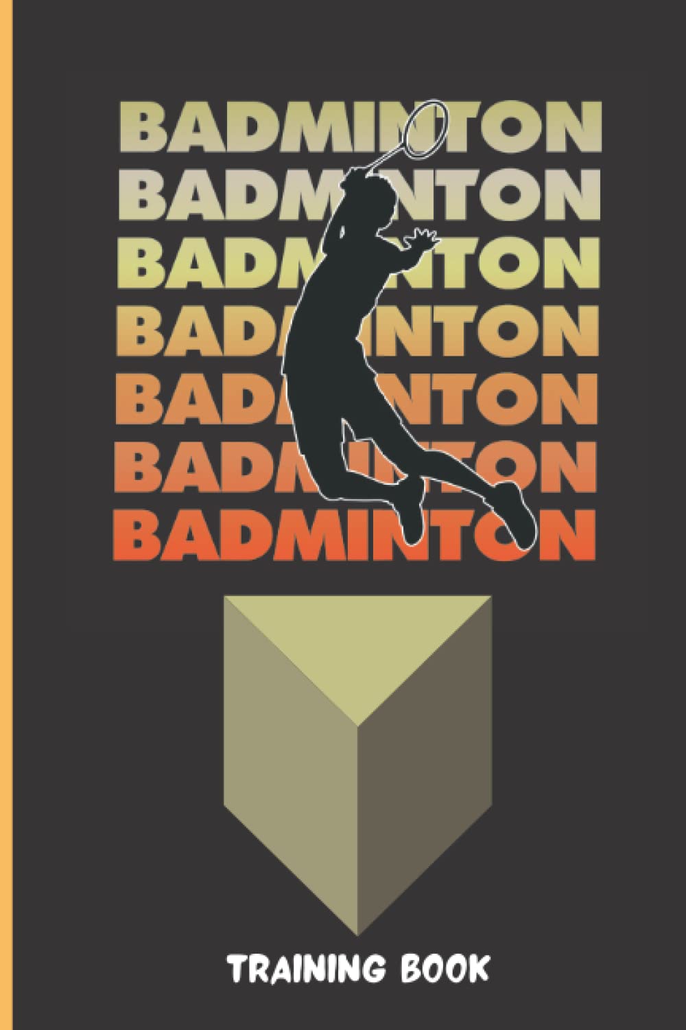 Badminton Training Book: Improve your Badminton Skills
