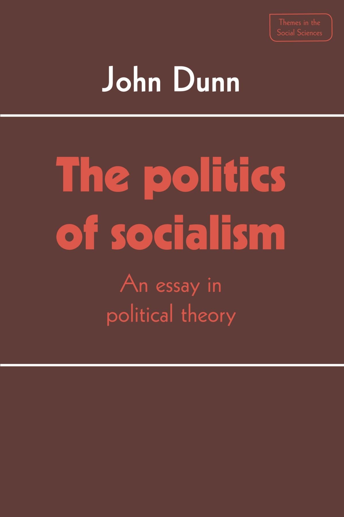 The Politics of Socialism: An Essay in Political Theory (Themes