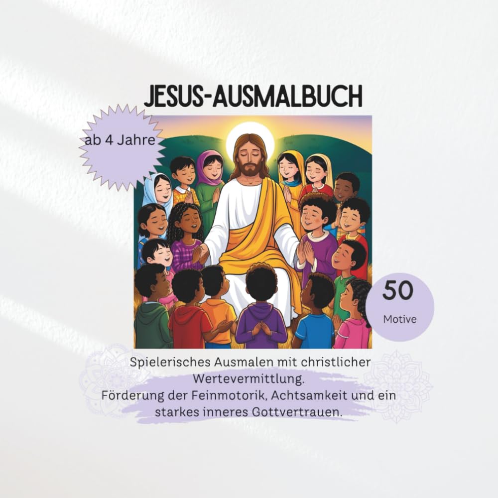 Jesus-Ausmalbuch, Spielerisches Ausmalen mit christlicher Wertevermittlung.: Förderung der Feinmotorik, Achtsamkeit und ein starkes inneres Gottvertrauen.