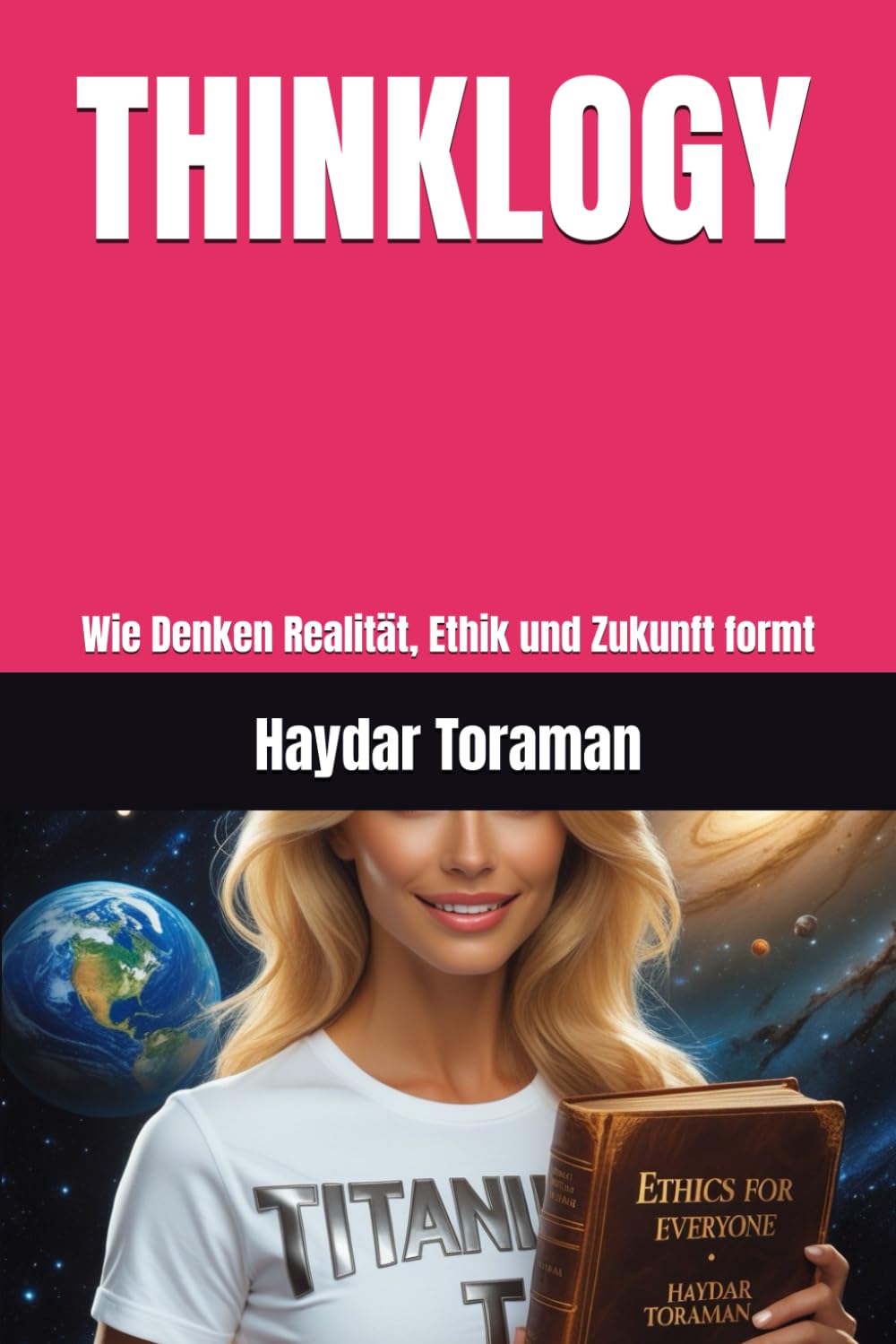 THINKLOGY: Wie Denken Realität, Ethik und Zukunft formt