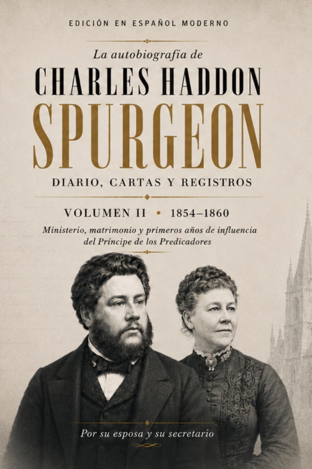 Autobiografía de C. H. Spurgeon: Diario, cartas y registros · Volumen 2: 1854-1860 (Biografía Spurgeon)