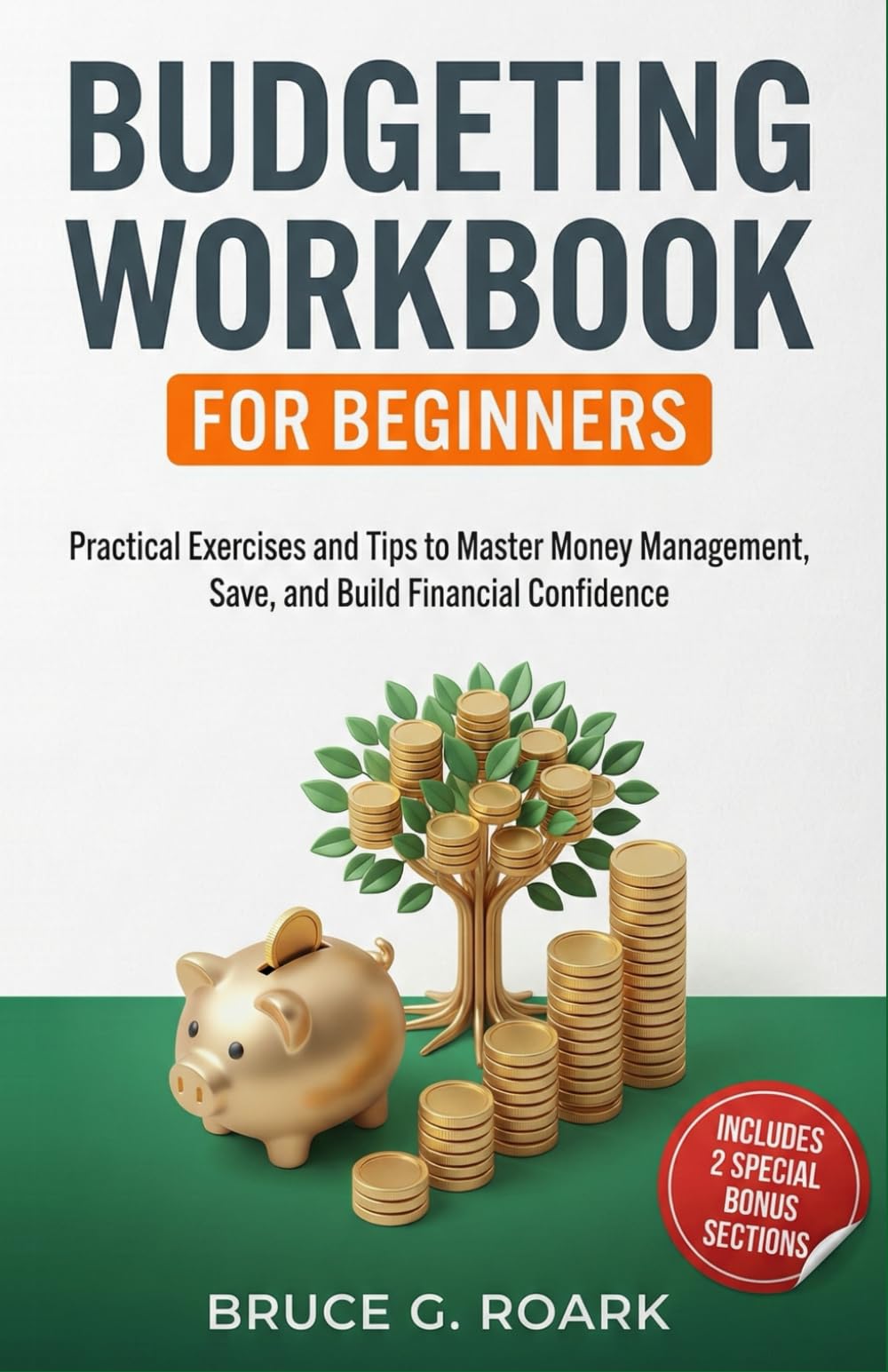Budgeting Workbook for Beginners: Practical Exercises and Tips to Master Money Management, Save, and Build Financial Confidence (FINANCE 101)
