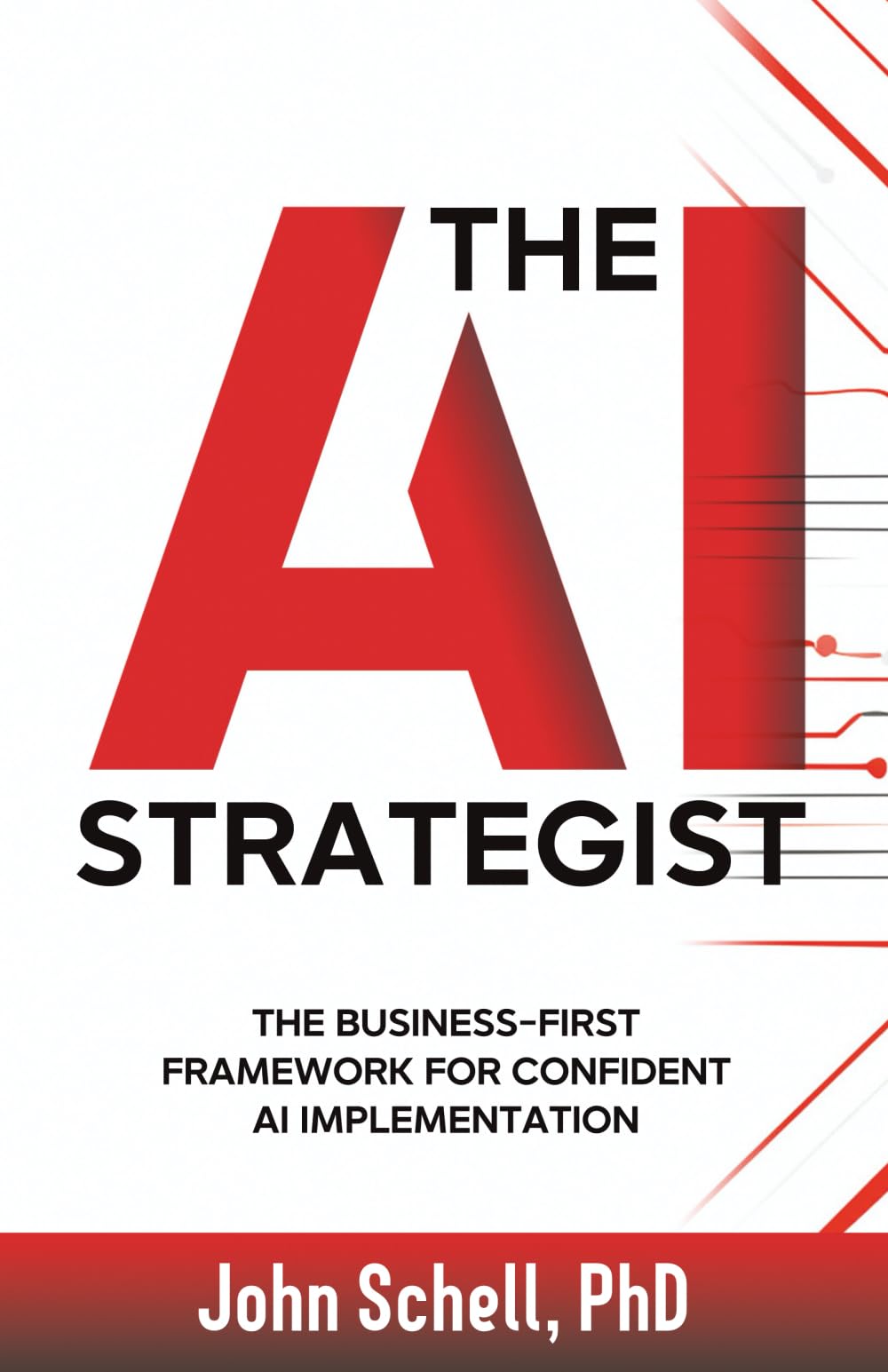 The AI Strategist: The Business-First Framework for Confident AI Implementation
