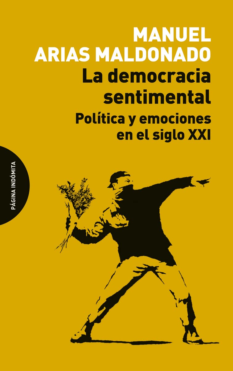 La democracia sentimental: Política y emociones en el siglo XXI