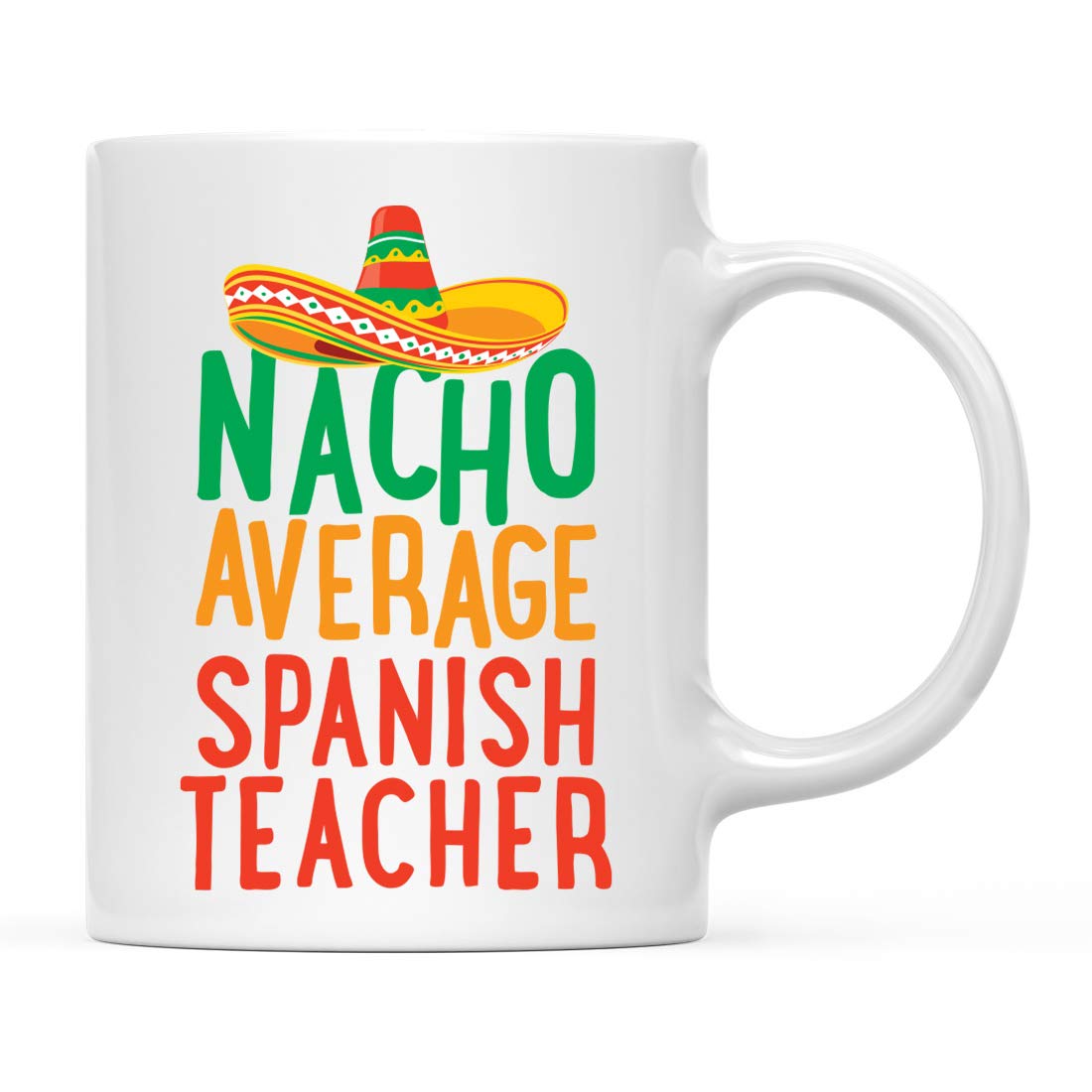 Andaz Press Funny Quirky 11oz. Ceramic Coffee Tea Mug Gag Gift, Nacho Average Spanish Teacher, 1-Pack, Spanish Themed Birthday Christmas Ideas Coworker Him Her, Includes Gift Box Spanish Teacher Gifts